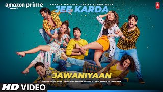 Jawaniyaan ~ Varun Jain x Mannuni Desai x Mellow D (Jee Karda) Video HD