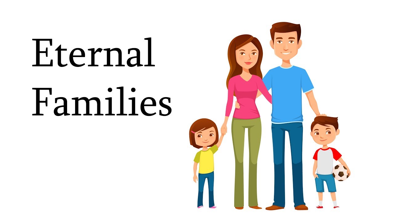 Eternal Families – Part 1 Eternal Families – Part 1