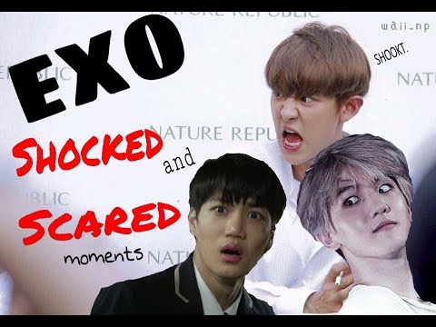 EXO being scared and shocked