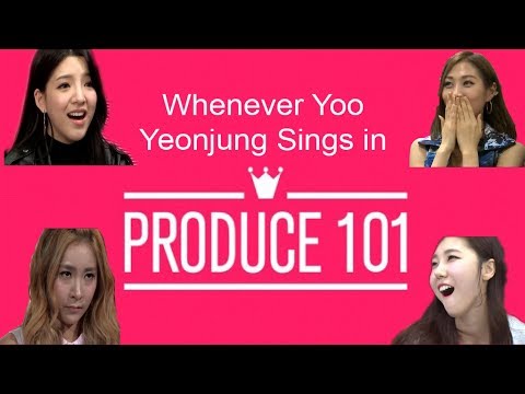 Whenever Yoo Yeonjung Sings in Produce 101