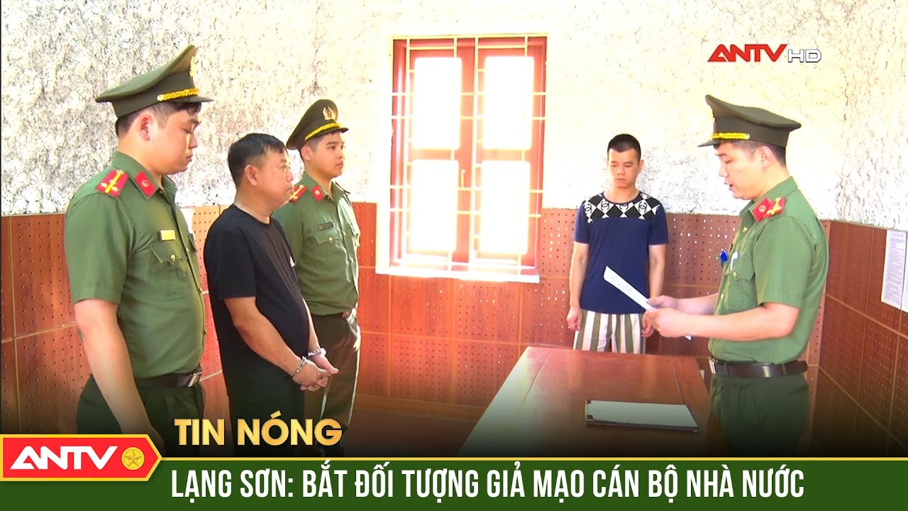 Lạng Sơn: bắt đối tượng giả mạo cán bộ nhà nước | ANTV