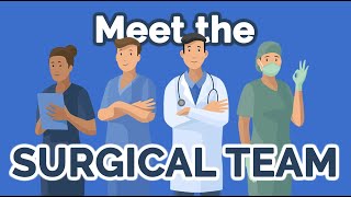 The Surgical Team | Surgeon, Anesthesiologist, First Assist, Scrub Nurse, & More