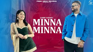 Minna Minna ~ Garry Sandhu & Manpreet Toor | Punjabi Song