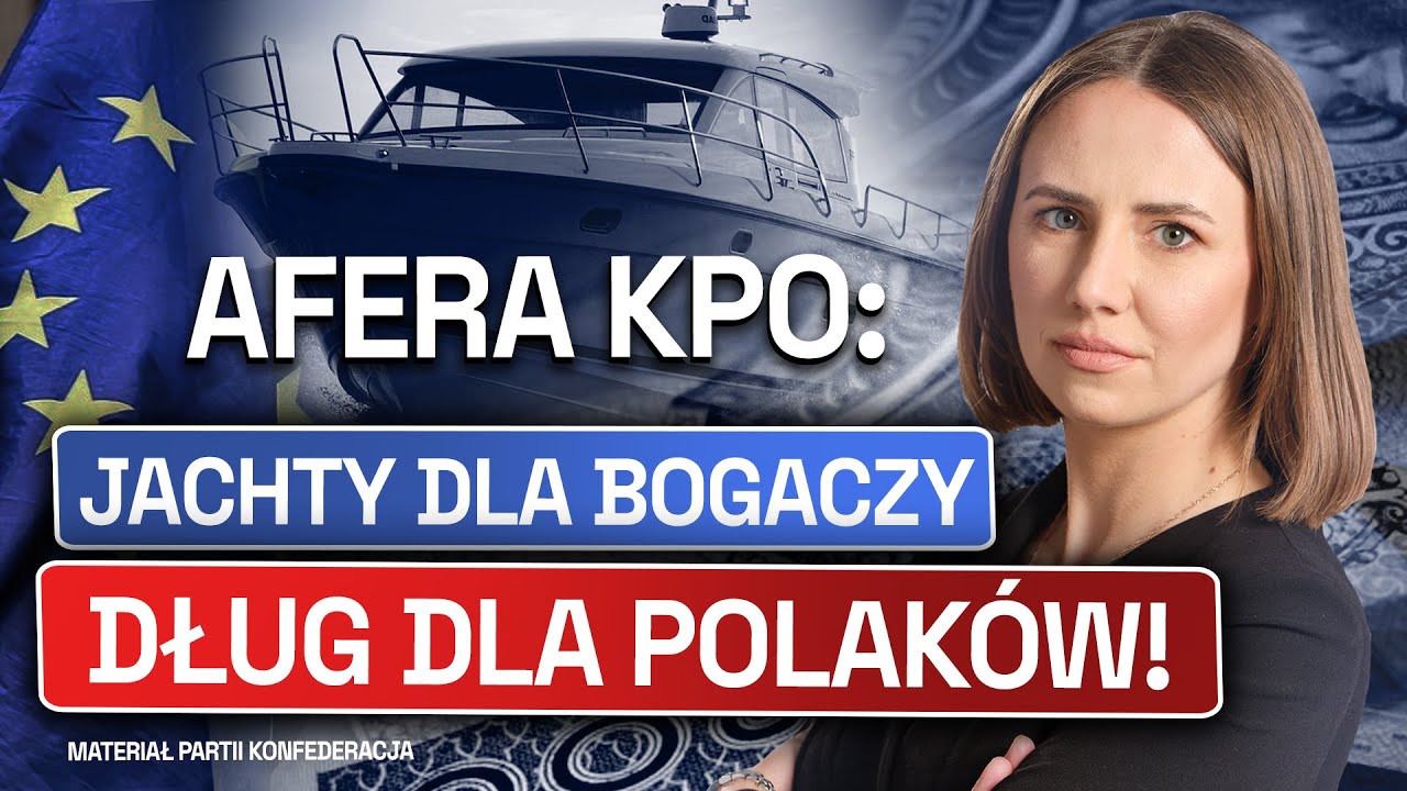 AFERA KPO: JACHTY DLA BOGACZY, DŁUGI DLA POLAKÓW (MATERIAL PARTII KONFEDERACJA)