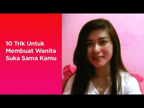 10 Trik Untuk Membuat Wanita  Suka Sama Kamu Phim SEX HAY 