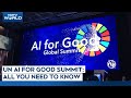 UN AI For Good Summit | UN’s AI For Good Summit: All You Need To Know
