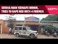 Odisha News | Odisha Man Kidnaps Minor Girlfriend, Tries To Rape Her With 4 Friends, Arrested