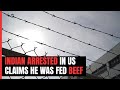 Made To Eat Pork, Beef, Claims Family Of Indian Arrested In US Murder Plot