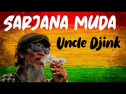 Sarjana Muda - Uncle Djink (Lirik)