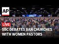 LIVE: Southern Baptist Convention debates on whether to ban churches with women pastors