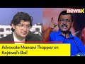 The Release Can Go In Favour of AAP | Advocate Manasvi Thappar on Kejriwals Bail | NewsX