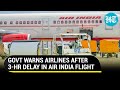 Chaos after Air India London-bound flight delayed due to 'unserviceable seats'; DGCA warns airlines