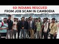 First Batch Of 60 Indians Rescued From Job Scam In Cambodia Return Home & Other News