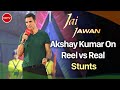 I Do Reel Stunts, You Are Real Heroes: Akshay Kumars Praise For Soldiers | Jai Jawan
