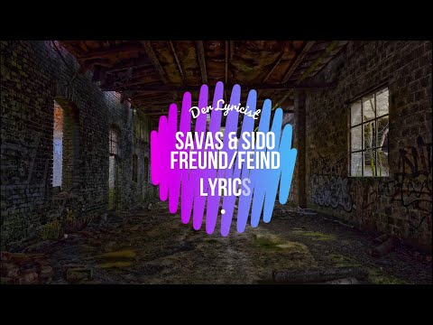 Savas & Sido - Freund/Feind (Lyrics)