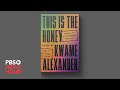 Kwame Alexander discusses his anthology of Black poetry, This Is the Honey