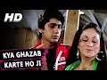 Kya Ghazab Karte Ho Ji