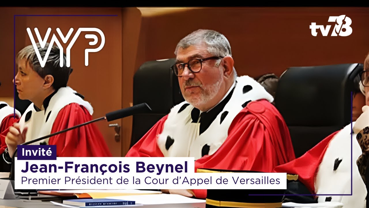 VYP – Avec Jean-François Beynel, Premier président de la cour d’appel de Versailles