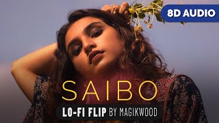 Saibo (8D AUDIO) - Shreya Ghoshal & Tochi Raina (Magikwood Lofi Flip)