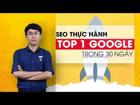 video Khóa học SEO Thực hành – TOP 1 Google trong 30 ngày
