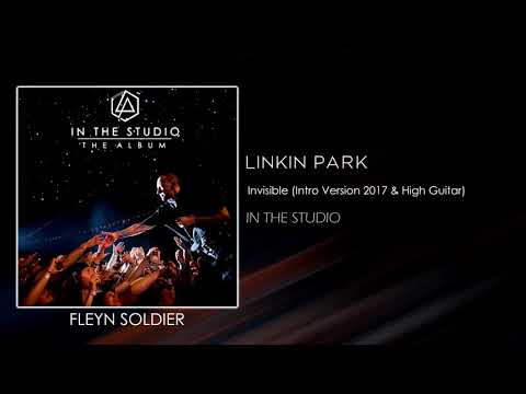 Linkin Park - Invisible (Intro Version 2017 & High Guitar) [STUDIO VERSION]