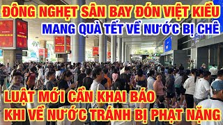 VIỆT KIỀU NHẬP CẢNH VỀ NƯỚC CẦN KHAI BÁO TRÁNH BỊ PHẠT NẶNG I ĐÔNG NGHẸT SÂN BAY ĐÓN VIỆT KIỀU