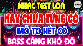 Hay Chưa Từng Có, NHẠC TEST LOA 8D CỰC CHUẨN, Nhạc Sống Hòa Tấu Disco Remix Không Lời BASS CĂNG