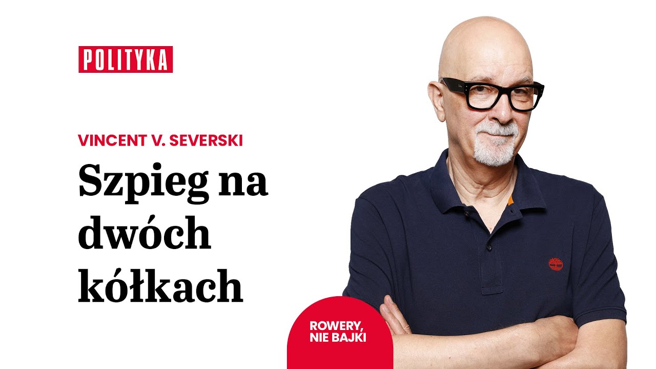 (wideo) Vincent S. Severski: czy rower pomaga w pracy oficera wywiadu? | Rowery, nie bajki