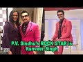 P.V. Sindhu’s ROCK STAR is Ranveer Singh- Fan MOMENT