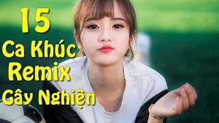 nhac dj - 15 ca khúc nhạc trẻ gây nghiện | Liên Khúc Nhạc Trẻ Hay Nhất Tháng 2 2018 | Nonstop DJ
