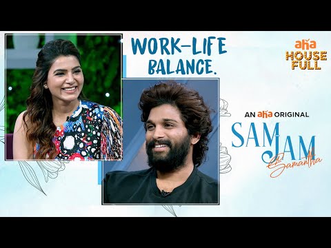 Allu Arjun's work life balance- Samantha- Sam Jam