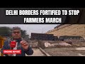 Farmers Protest Latest News 2024 | Ground Report: Delhi Borders Fortified To Stop Farmers March