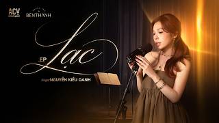 NGUYỄN KIỀU OANH - LẠC - FULL EP