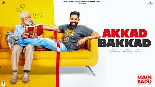 Akkad Bakkad - Parmish Verma (Main Te Bapu) | Punjabi Song
