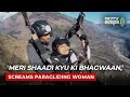 Meri Shaadi Kyu Ki Bhagwaan,’ Screams Paragliding Woman