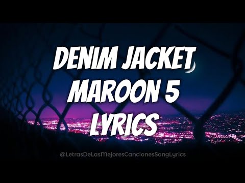 Maroon 5 - Denim Jacket (Lyrics)