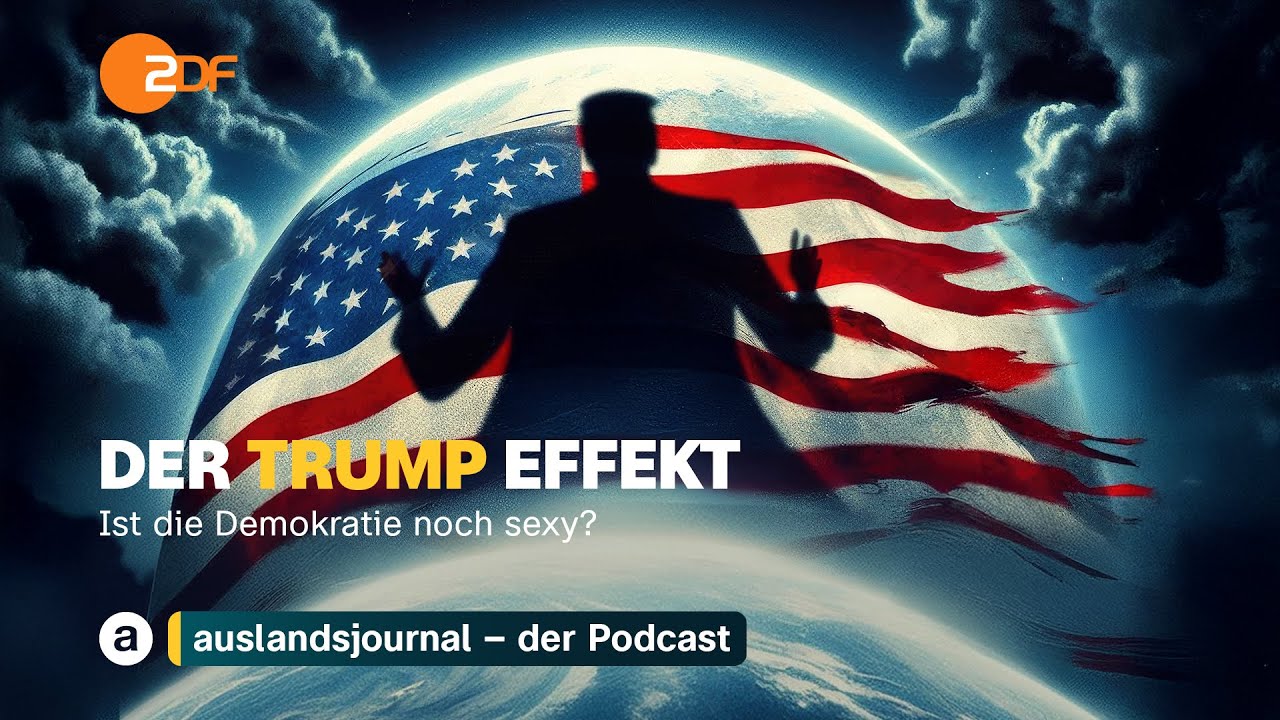 Ist die Demokratie noch sexy? Trump & Europa | Der Trump Effekt 28 | auslandsjournal - der Podcast