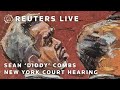 LIVE: Sean ‘Diddy’ Combs New York court hearing