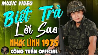 BIẾT TRẢ LỜI SAO - CÔNG TUẤN BOLERO➤LK Nhạc Lính 1975 Tuyển Chọn➤NHẠC VÀNG XƯA HẢI NGOẠI ĐỘC LẠ