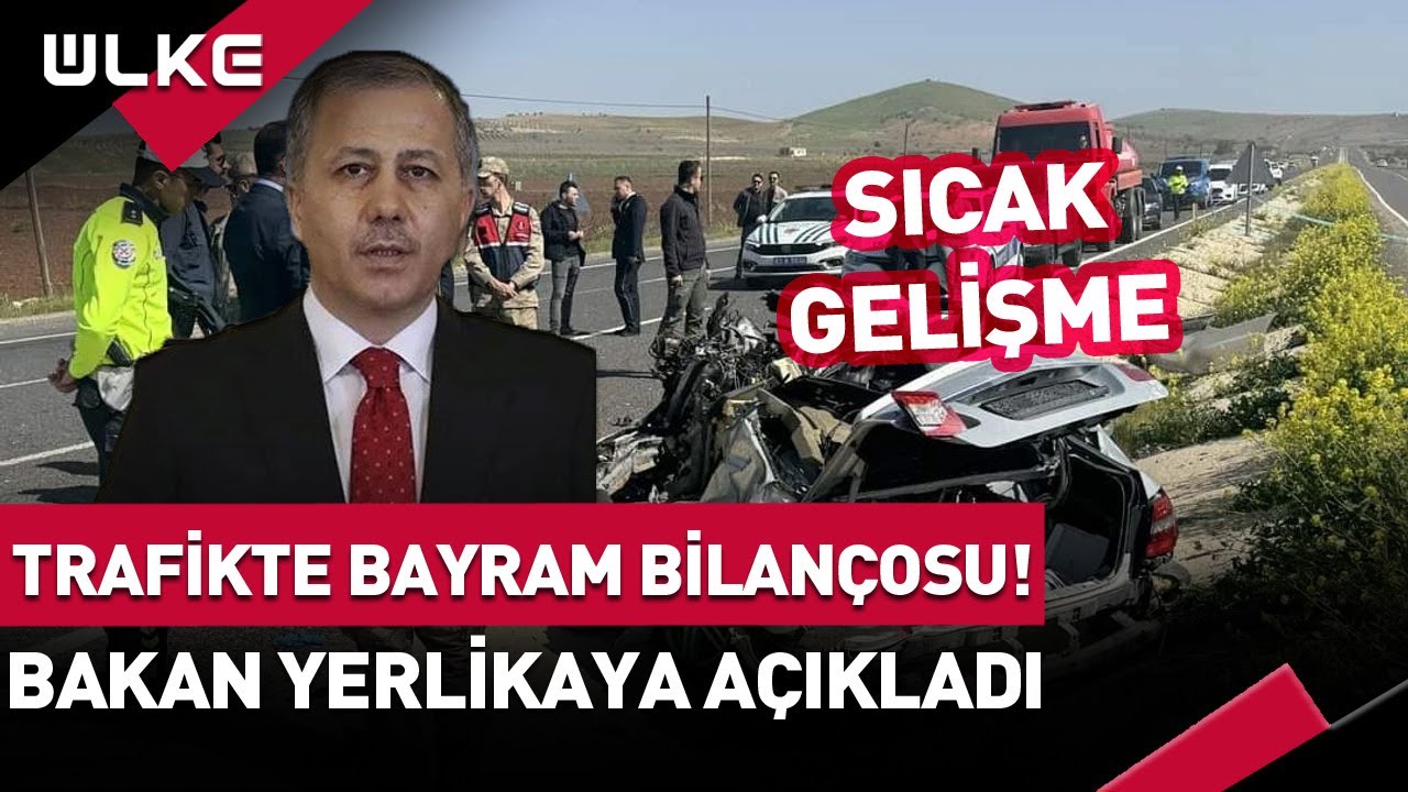 Trafikte Bayram Bilançosu! İçişleri Bakanı Ali Yerlikaya Açıkladı #haber