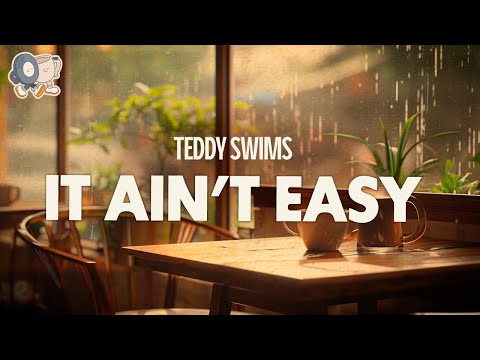 Teddy Swims ~ It Ain't Easy (Lyrics)