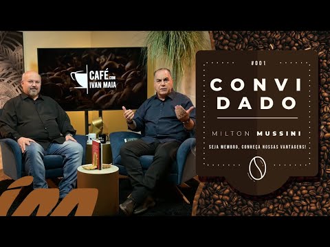 Café com Ivan Maia - 01 | Milton Mussini