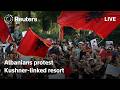 LIVE: Albanians protest planned luxury resort backed by Kushner-linked company