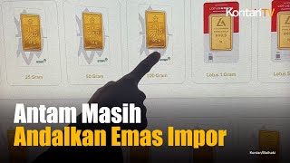 Antam Masih Mengimpor Emas 30 Ton per Tahun