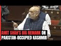Pakistan-Occupied Kashmir Is Ours: Amit Shah Reiterates in Parliament