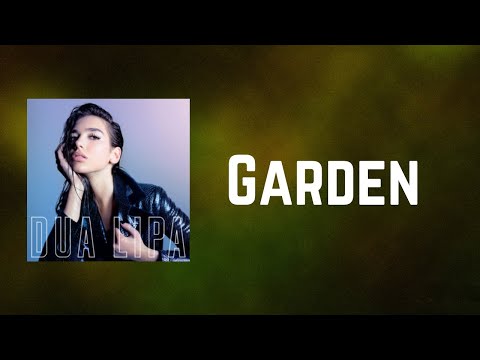 Dua Lipa - Garden (Lyrics)