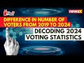 Decoding 2024 Voter Statistics| Difference in Numbers of Voters From 2019 to 2014 | NewsX