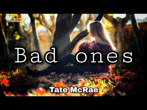 Tate McRae - bad ones - Lyrics