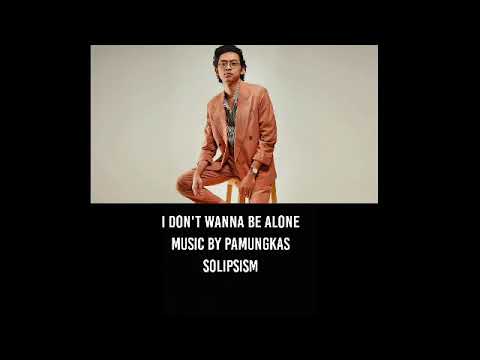 Pamungkas - I Don't Wanna Be Alone (lyrics on desc