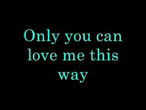 Only You Can Love Me This Way